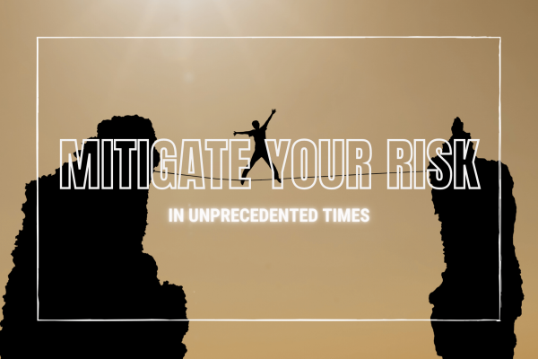 Mitigating Risk in unprecedented times